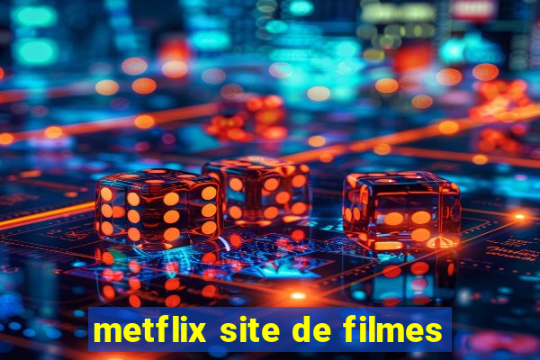 metflix site de filmes